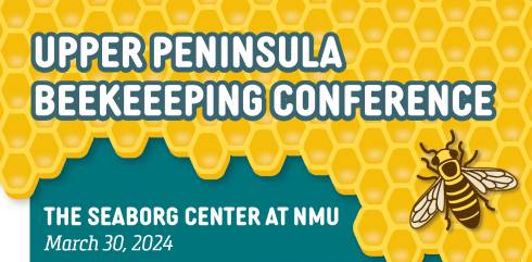 Upper Peninsula Beekeeping Conference, The Seaborg Center at NMU, March 30, 2024.