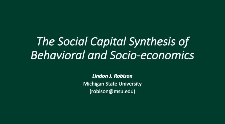 The Social Capital Synthesis of Behavioral and Socio-economics | Lindon Robison
