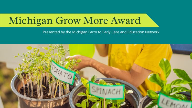 Michigan Grow More Award, presented by the Michigan Farm to Early Care and Education Network. Child waters tomoatoes, spinach, and lemon seedings.