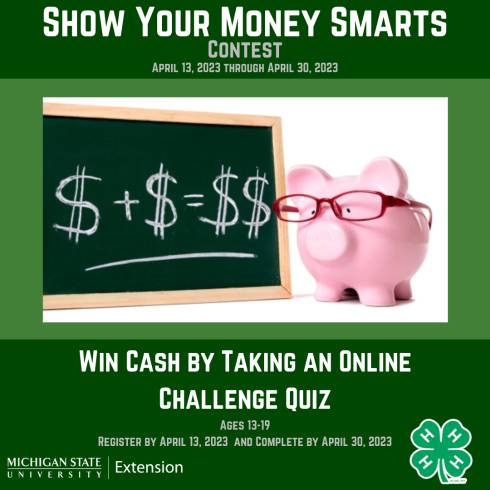 Show your Money Smarts contest image has a a pig with classes and a chalkboard full of dollar signs. MSU Extension and 4-H logos are included