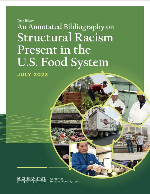 An Annotated Bibliography on Structural Racism Present in the U.S. Food System was published in July 2023 by the Michigan State University Center for Regional Food Systems.