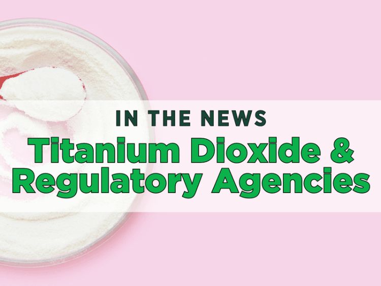 In the news – Titanium Dioxide & Regulatory Agencies - Center for