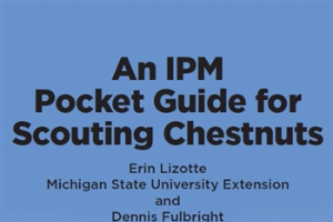 An IPM Pocket Guide for Scouting Chestnuts E3362