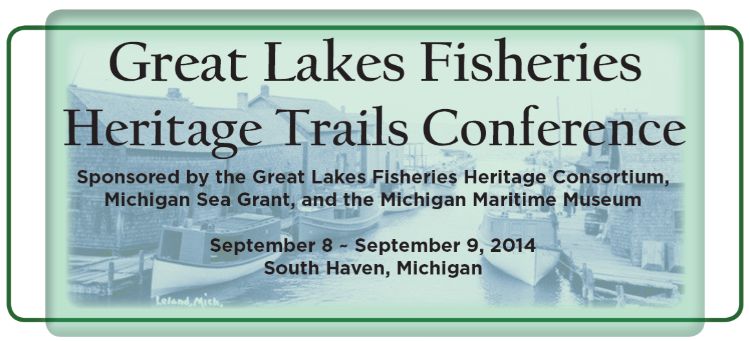 The Great Lakes Fisheries Heritage Trails Conference will explore and celebrate our Great Lakes fisheries heritage as a means to promote coastal tourism development opportunities.