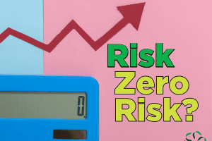 Risk – Zero Risk?