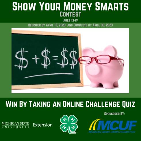Show your Money Smarts contest image has a a pig with classes and a chalkboard full of dollar signs. MSU Extension,MCUL and 4-H logos are included
