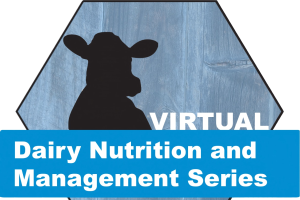 Join us for the Virtual Dairy Nutrition and Management Series