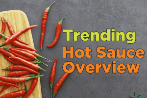Trending – Hot Sauce Overview