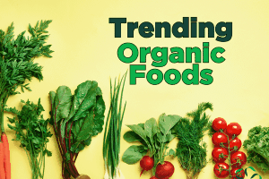 Trending – Organic Foods