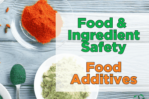 Food & Ingredient Safety – Food Additives