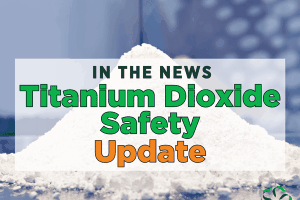 In the news – Titanium Dioxide Safety Update