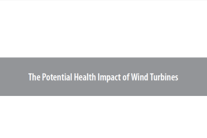 The Potential Health Impact of Wind Turbines