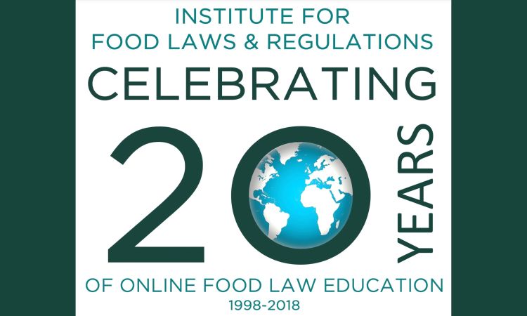 Number 20 with a globe inside the zero. Text reads Institute for Food Laws & Regulations Celebrating 20 years of lonine food law education 1998-2018.