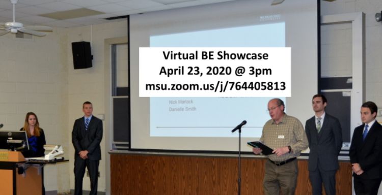 Virtual BE Showcase April 23, 2020 @ 3 pm msu.zoom.us/j/764405813