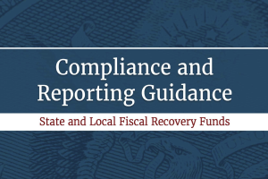 Compliance and Reporting Guidance: State and Local Fiscal Recovery Funds
