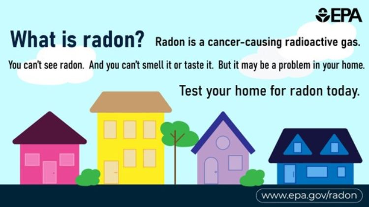 A picture of cartoon homes with the words: What is radon? Radon is a cancer-causing radioactive gas. You can't see radon. And you can't smell it or taste it. But it may be a problem in your home. Test your home for radon today. EPA.gov/radon.
