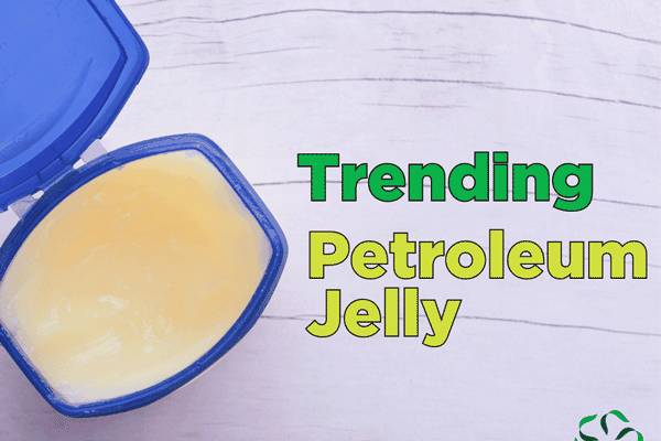 Petrolatum, Petroleum Jelly - Safe Cosmetics