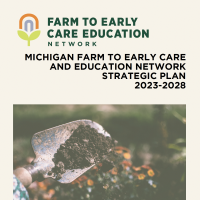 The cover of the Michigan Farm to Early Care and Education Network Strategic Plan ( 2023-2028) includes the orange, green, and purple flower logo and a photo a small garden hand shovel scooping soil.