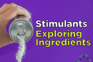 Stimulants – Exploring Ingredients
