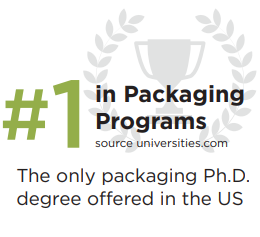 The only packaging Ph.D. degree offered in the United States. #1 in Packaging programs (Source: universities.com)